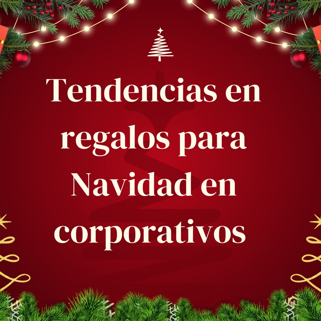 Tendencias en Regalos Corporativos para Navidad 2025